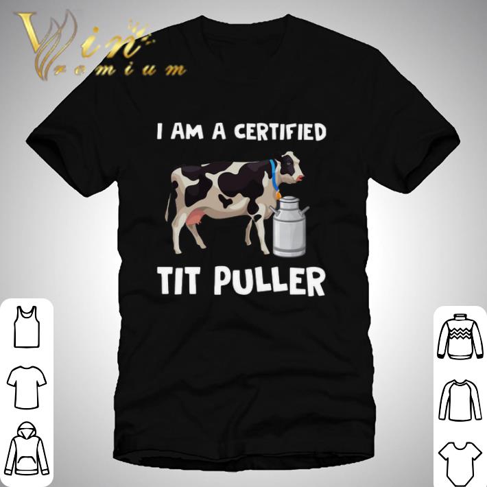 Cow I Am A Certified Tit Puller shirt