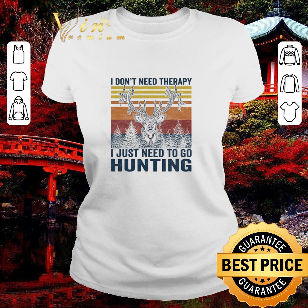 Official I don’t need therapy i just need to go hunting deer vintage shirt
