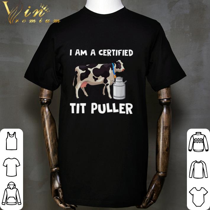 Cow I Am A Certified Tit Puller shirt