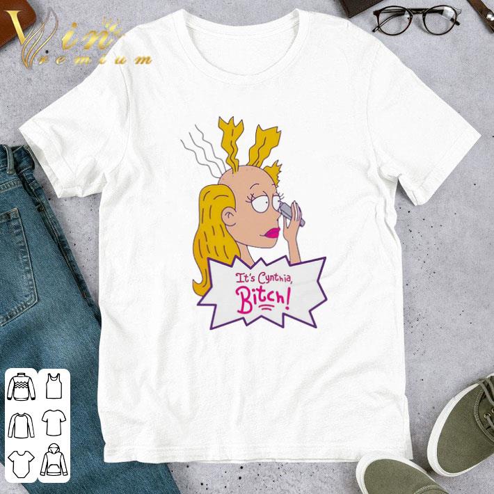 Its Cynthia Bitch shirt