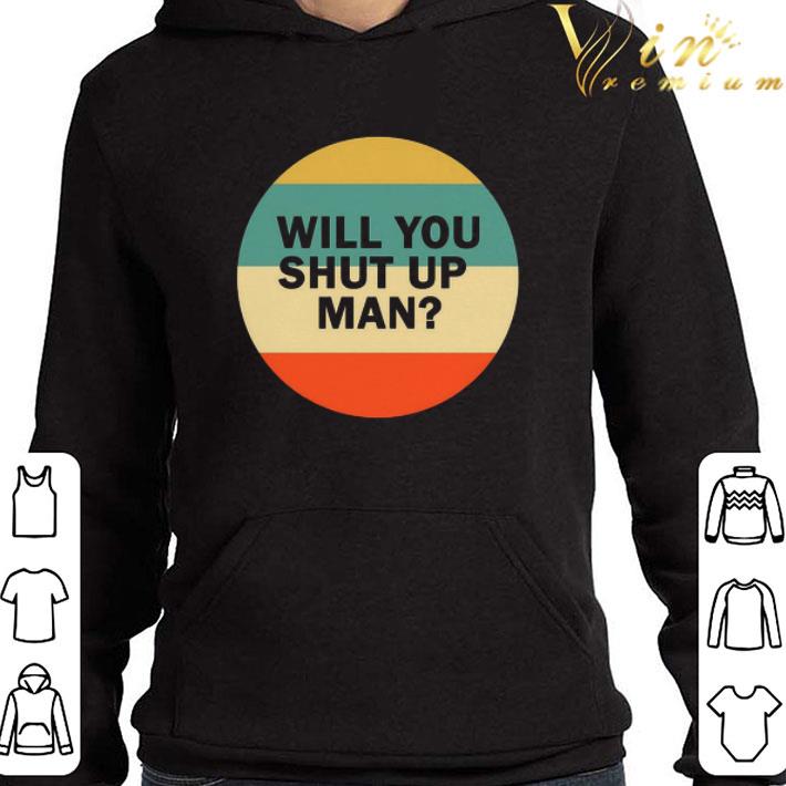 47b34fe4 will you shut up man vintage shirt 4 - Will You Shut Up Man Vintage shirt