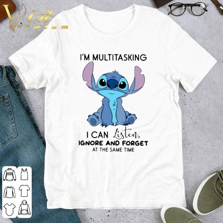 Stitch I’m Multitasking I Can Listen Ignore And Forget shirt