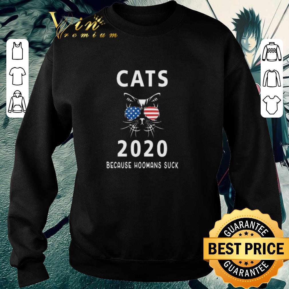 4d618b55 funny cats 2020 because hoomans suck shirt 4 - Funny Cats 2020 because hoomans suck shirt