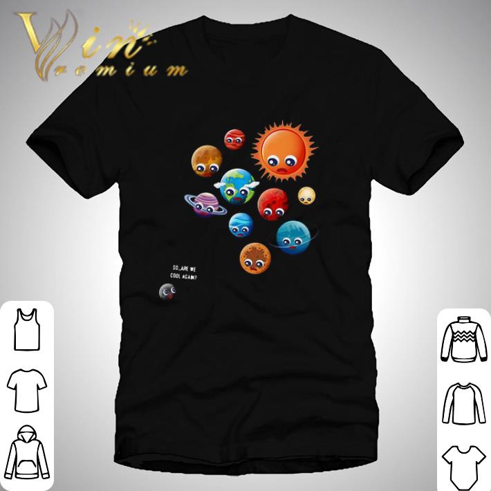 So are we cool again pluto is a planet shirt