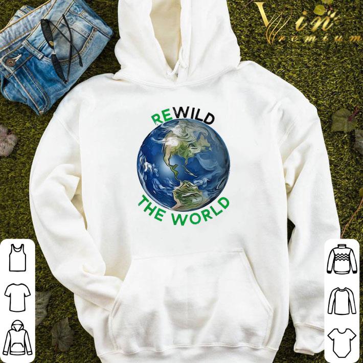 Earth Rewild The World Save Planet Save Mother Earth Day shirt 5a16d8fc earth rewild the world save planet save mother earth day shirt 4 - Earth Rewild The World Save Planet Save Mother Earth Day shirt
