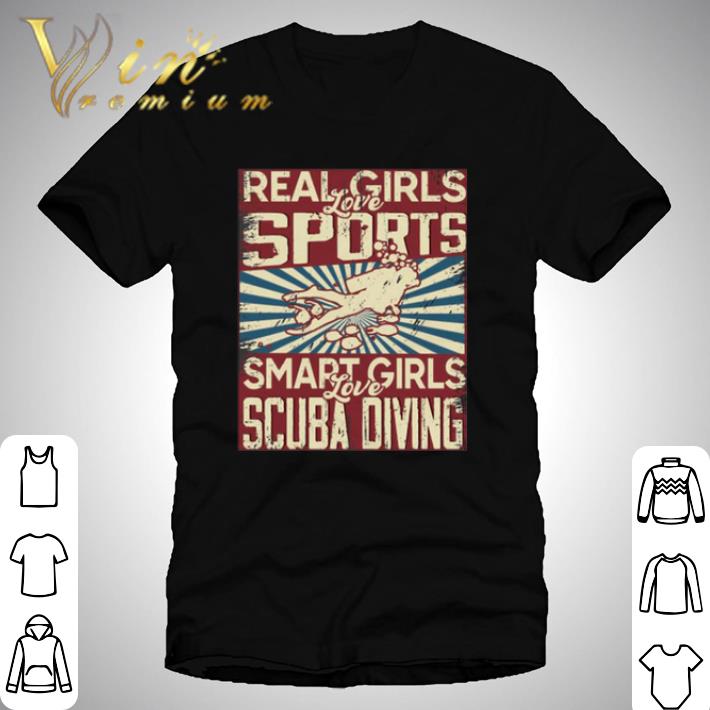 Buy Real girls love sports smart girls love scuba diving shirt