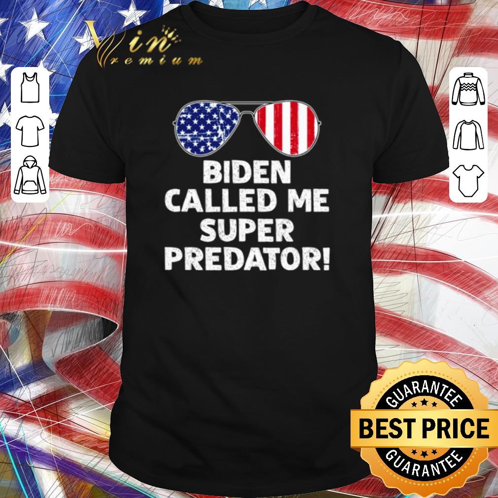 Nice Glasses Biden called me super predator shirt