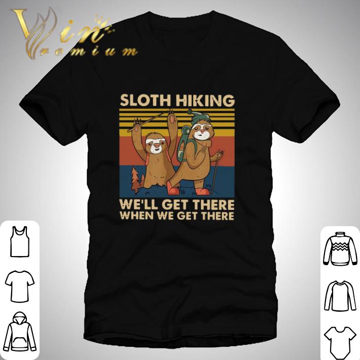 Sloth Hiking Team We’ll Get There When We Get There Vintage Retro shirt