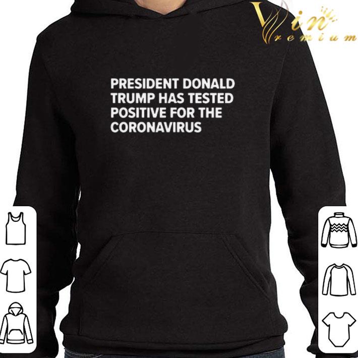 President Donald Trump Has Tested Positive For The Coronavirus shirt 894a543d president donald trump has tested positive for the coronavirus shirt 4 - President Donald Trump Has Tested Positive For The Coronavirus shirt