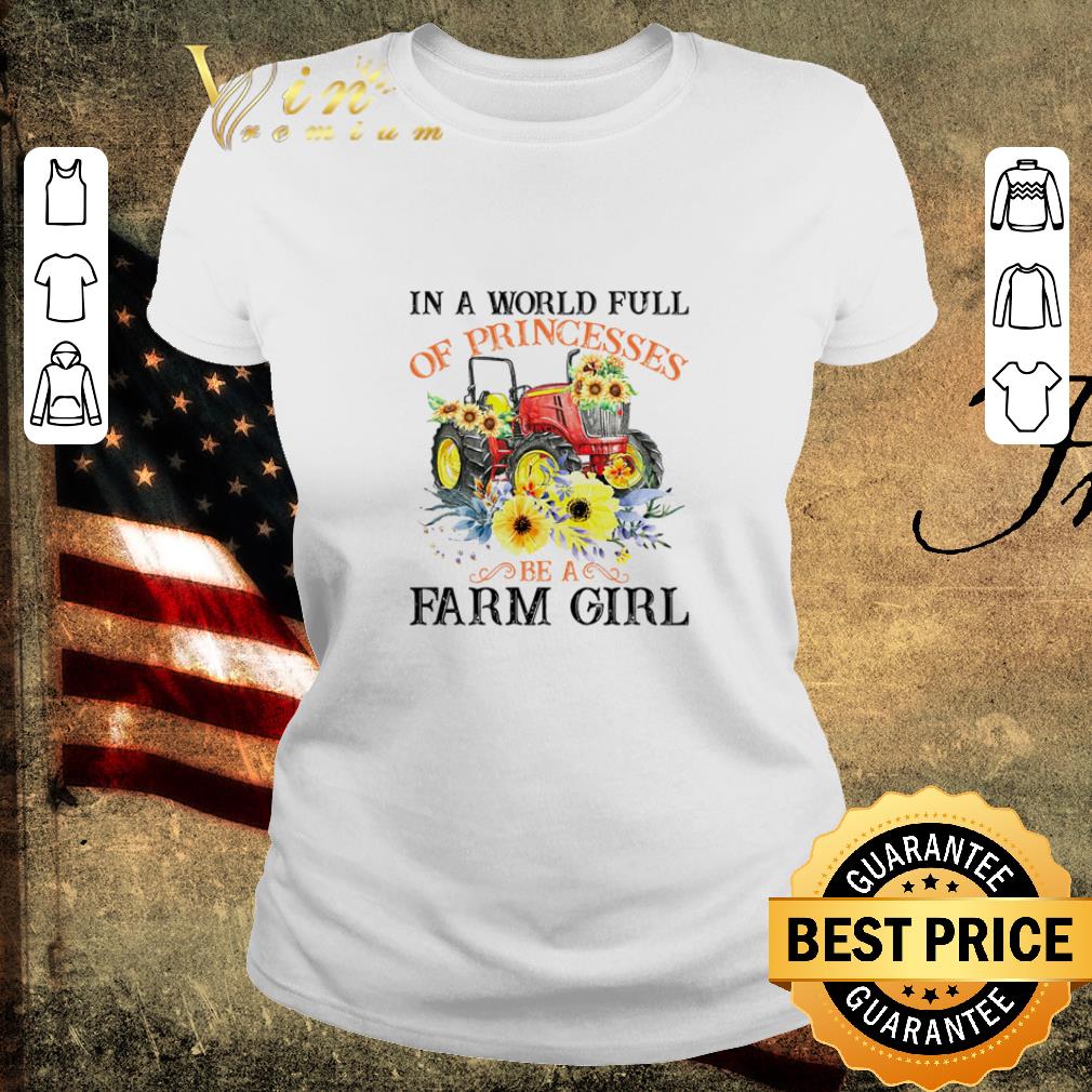 Premium Floral in a world full of princesses be a farm girl shirt