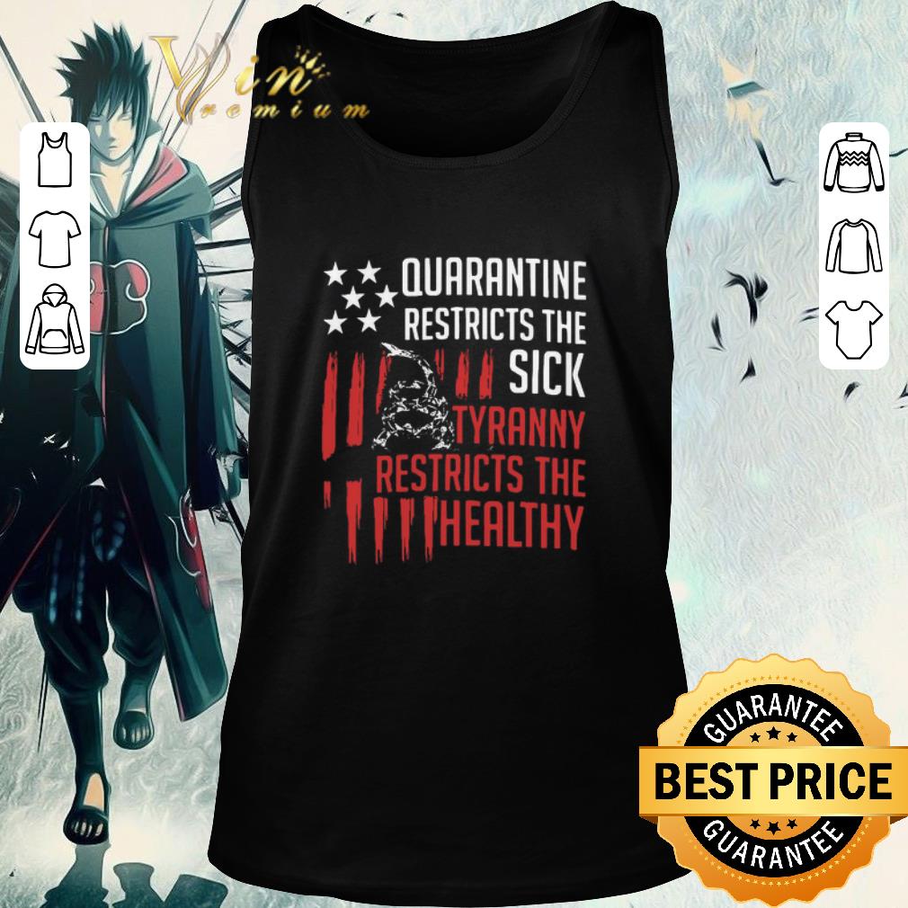 Awesome Quarantine Restricts The Sick Tyranny Restricts The Healthy shirt