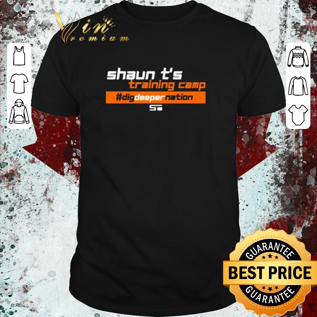 Pretty Shaun t’s training camp #digdeepernation shirt