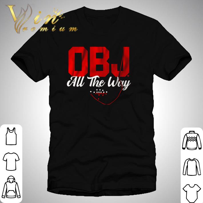 OBJ Odell Beckham Jr. all the way shirt