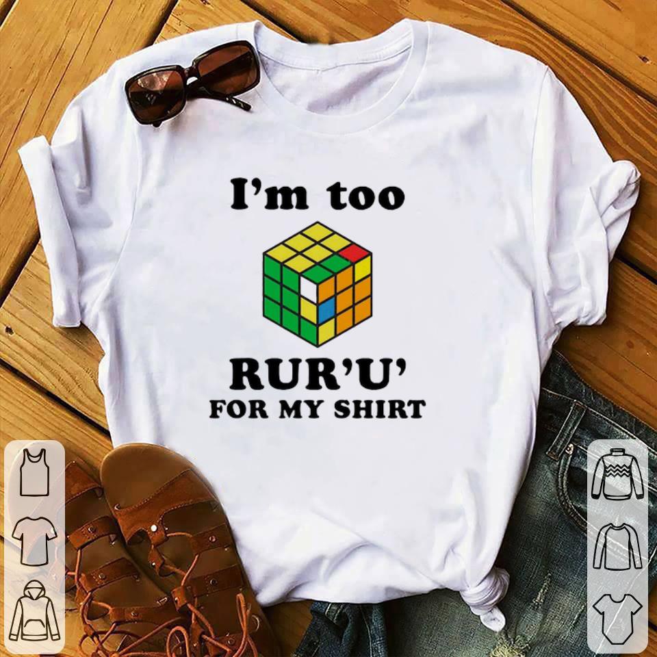Rubik I’m Too Ruru For My shirt
