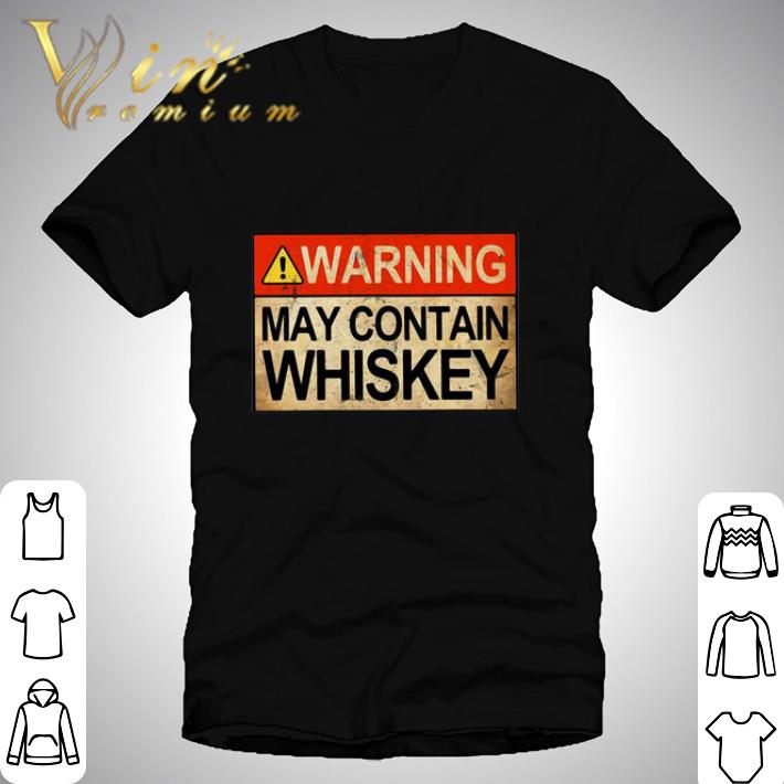 Warning May Contain Whiskey shirt