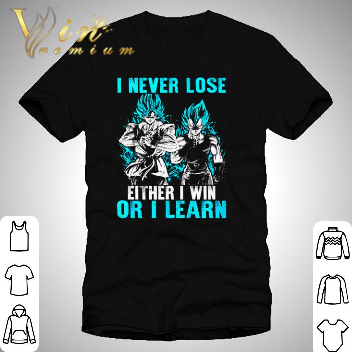 Son Goku and Vegeta I never lose either I win or I learn shirt
