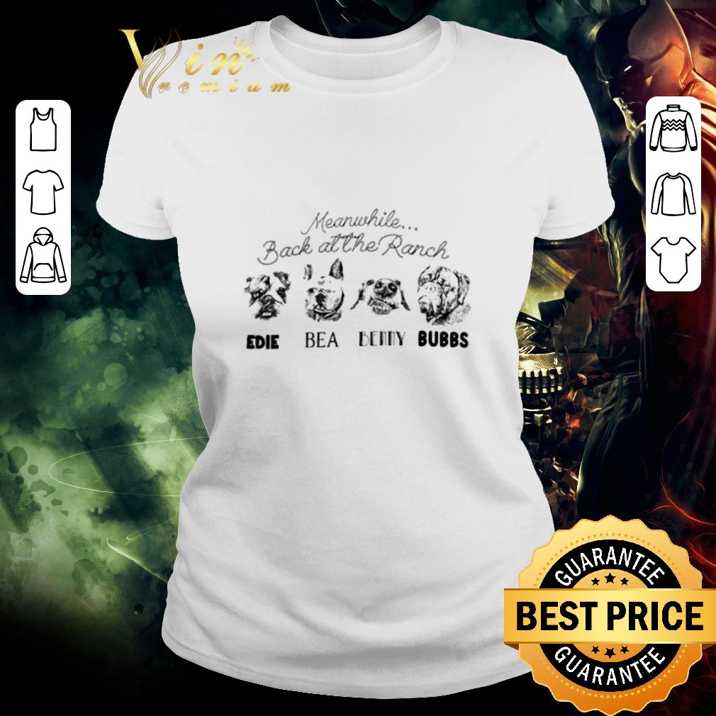 Nice Meanwhile Back At The Ranch Edie Bea Benny Bubbs shirt