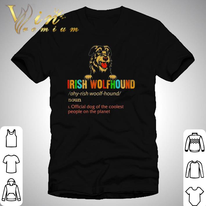 Irish Wolfhound official dog of the coolest people on the planet shirt
