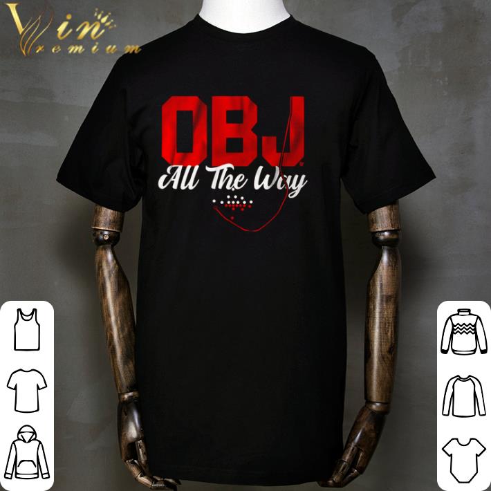 OBJ Odell Beckham Jr. all the way shirt