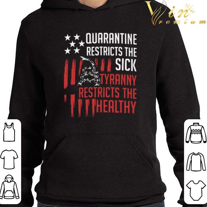 f929acbe quarantine restricts the sick tyranny restricts the healthy shirt 4 - Quarantine Restricts The Sick Tyranny Restricts The Healthy shirt