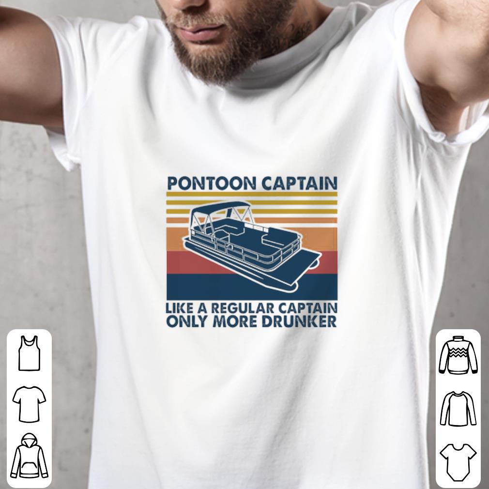 Awesome Pontoon Captain Like A Regular Captain Only More Drunker Vintage shirt