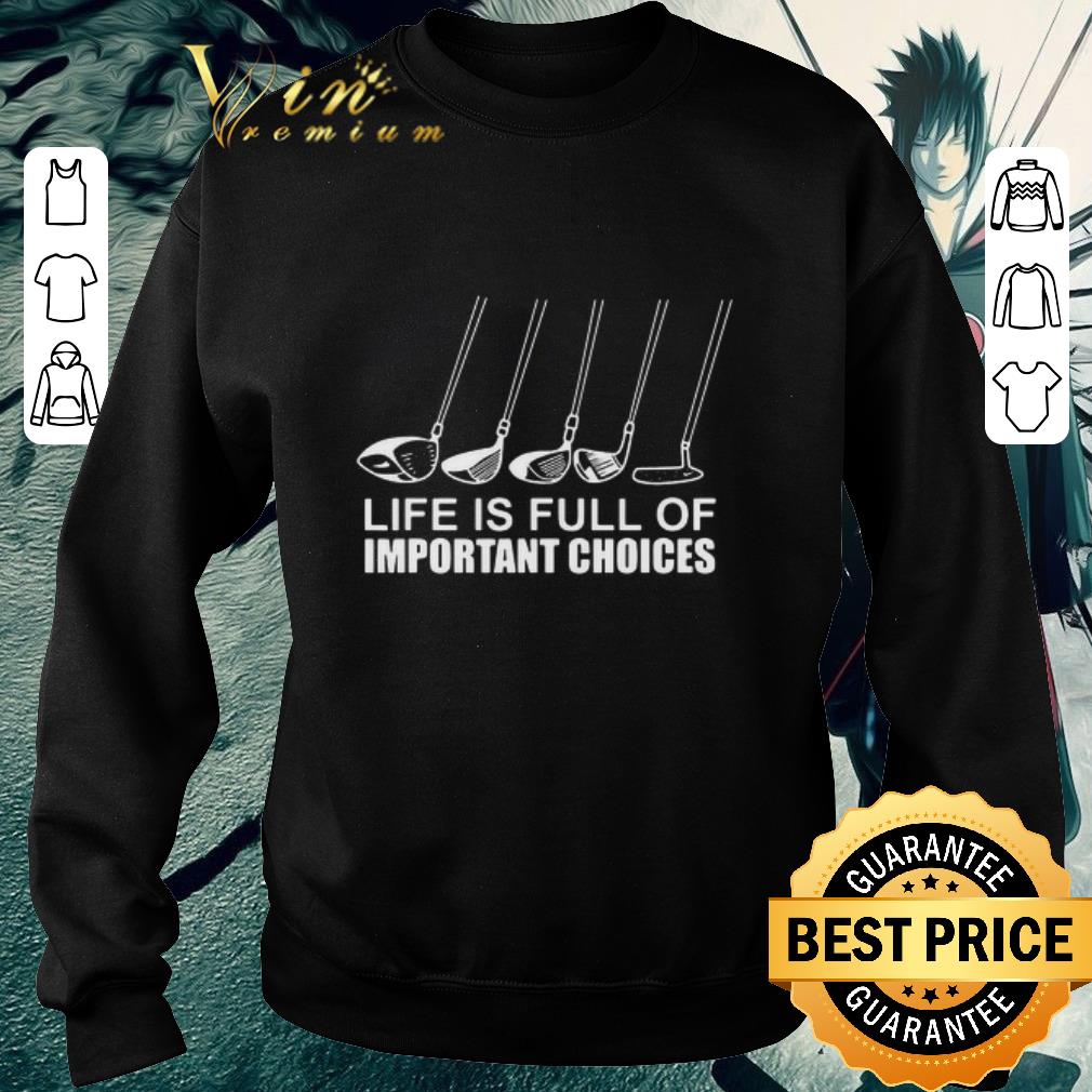 00f564a2 funny golf life is full of important choices shirt 4 - Funny Golf Life Is Full Of Important Choices shirt