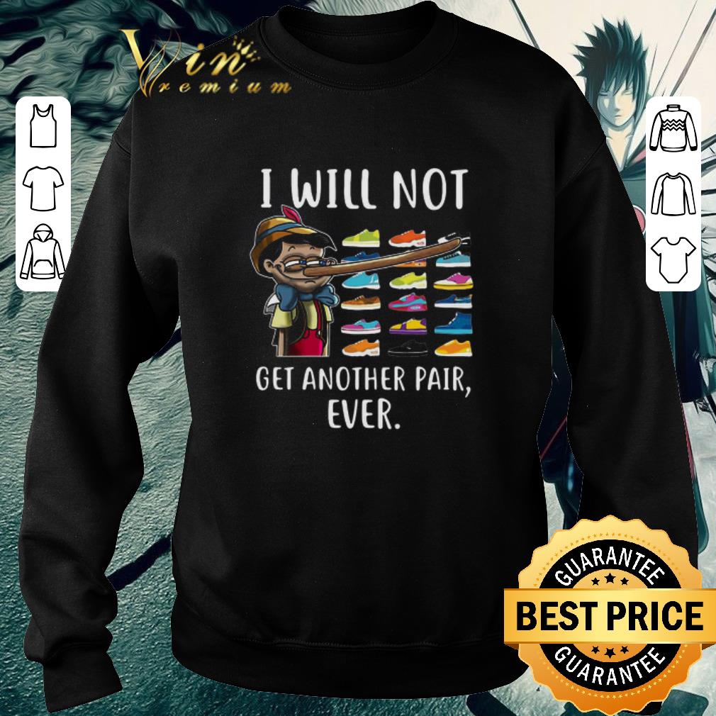14f9a146 funny pinocchio i will not get another pair ever shirt 4 - Funny Pinocchio I Will Not Get Another Pair Ever shirt