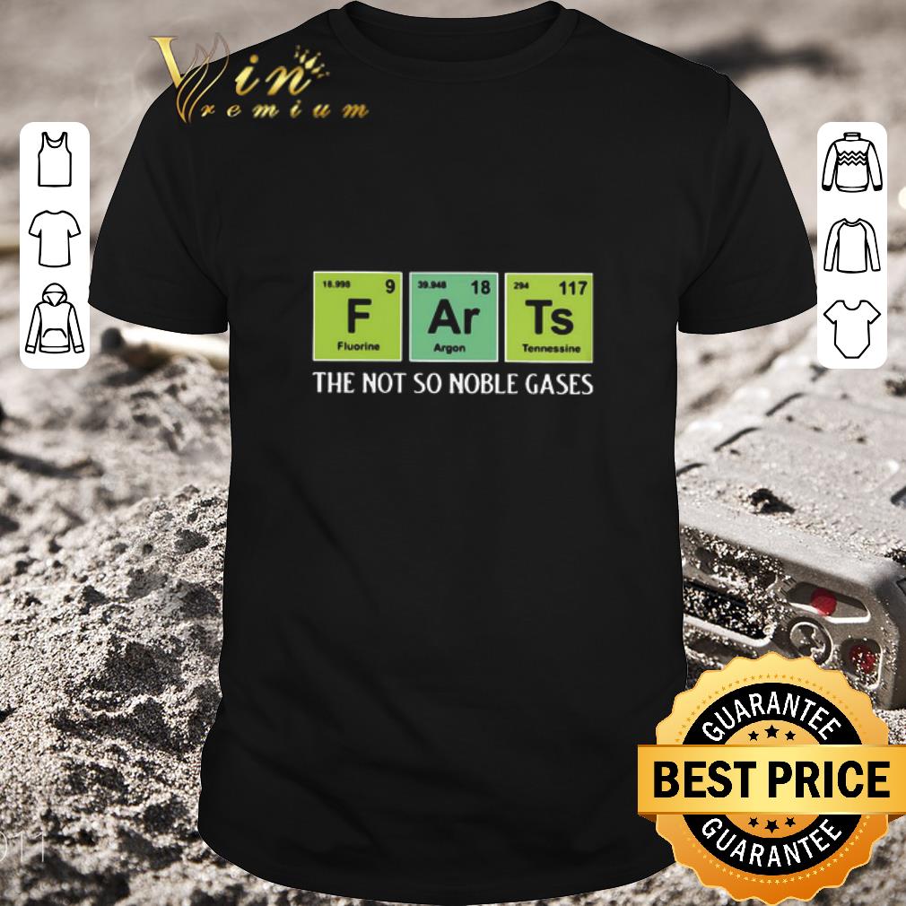 Official Farts The Not So Noble Gases shirt