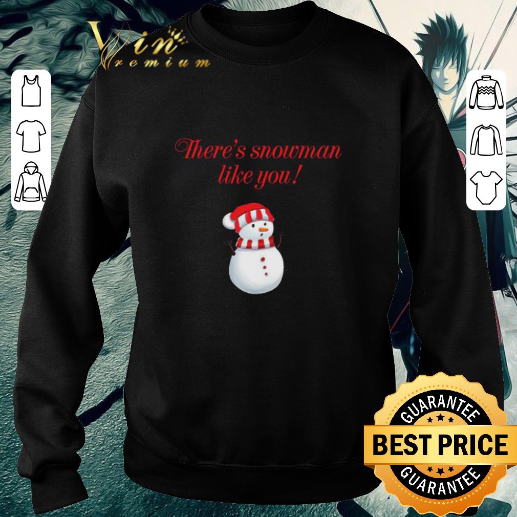 Funny There’s Snowman Like You Christmas 2f61cc65 funny there s snowman like you christmas 4 - Funny There’s Snowman Like You Christmas