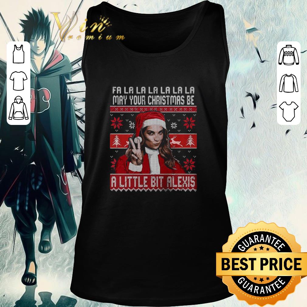 Awesome Fa La La La La La La May Your Christmas Be A Little Bit Alexis Ugly Christmas sweater