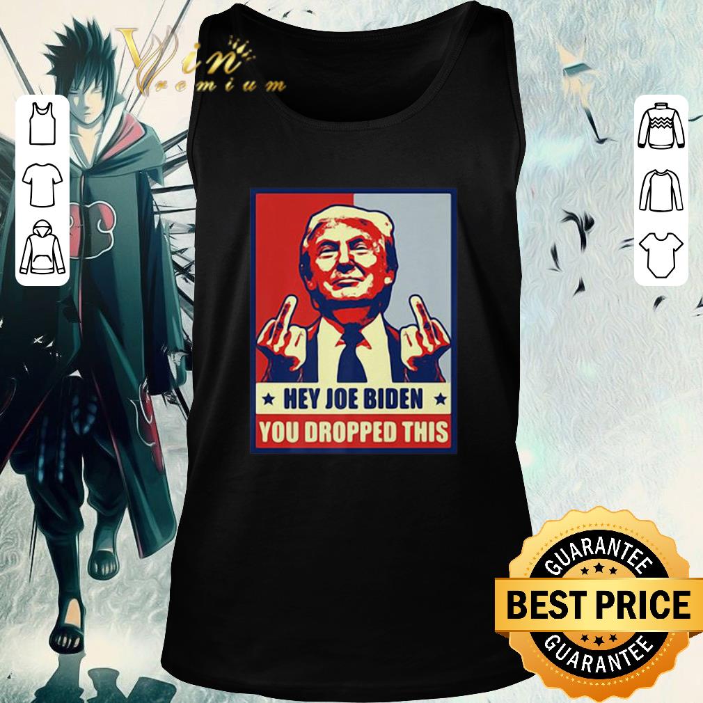 Official Donald Trump Hey Joe Biden You Dropped This shirt