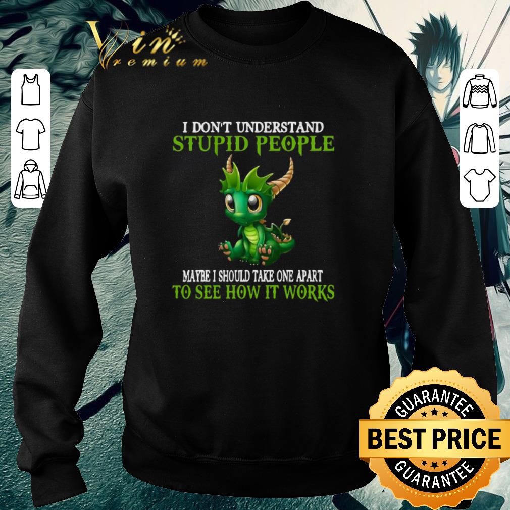 Pretty Dragon I Don’t Understand Stupid People Maybe I Should Take One Apart To See How It Works shirt 3807076b pretty dragon i don t understand stupid people maybe i should take one apart to see how it works shirt 4 - Pretty Dragon I Don’t Understand Stupid People Maybe I Should Take One Apart To See How It Works shirt