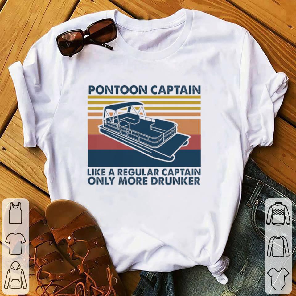 Awesome Pontoon Captain Like A Regular Captain Only More Drunker Vintage shirt