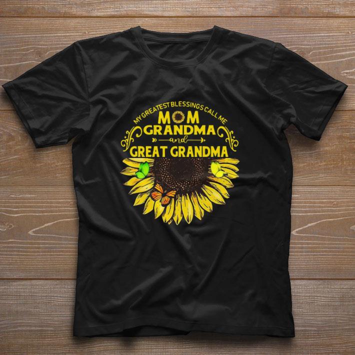 Original Sunflower My Greatest Blessings Call Me Mom Grandma Great Grandma shirt