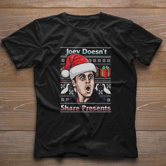 Funny Joey Doesn’t Share Presents Ugly Christmas Sweater shirt