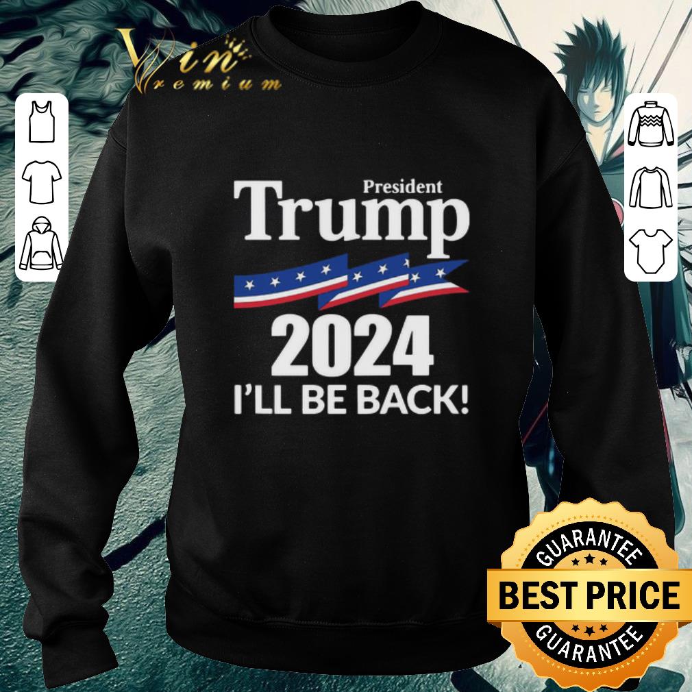 Pretty President Trump 2024 I’ll Be Back shirt 3ee5721a pretty president trump 2024 i ll be back shirt 4 - Pretty President Trump 2024 I’ll Be Back shirt