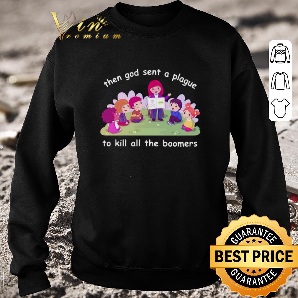 Funny Then God Sent A Plague To Kill All The Boomers shirt 583326ea funny then god sent a plague to kill all the boomers shirt 4 - Funny Then God Sent A Plague To Kill All The Boomers shirt