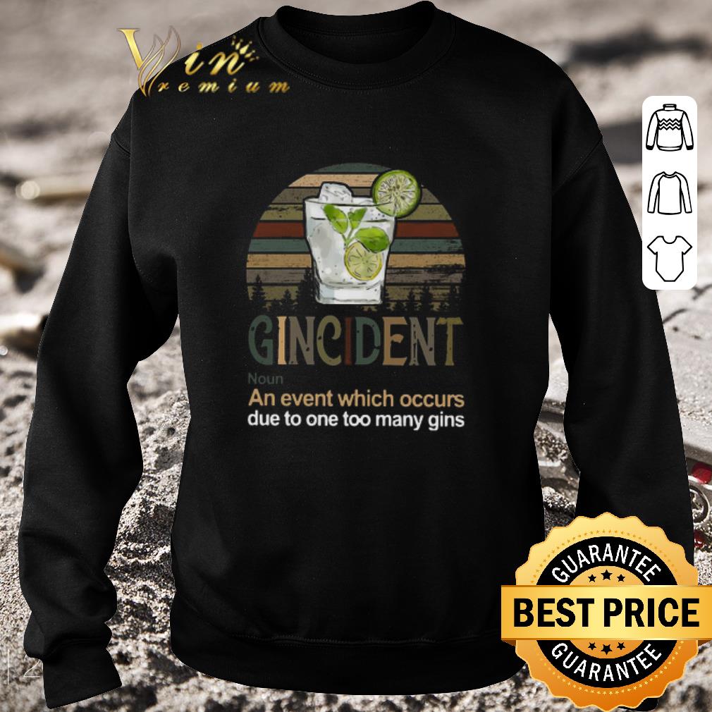 Funny Gincident An Event Which Occurs Due To One Too Many Gins Vintage shirt 5e82a219 funny gincident an event which occurs due to one too many gins vintage shirt 4 - Funny Gincident An Event Which Occurs Due To One Too Many Gins Vintage shirt