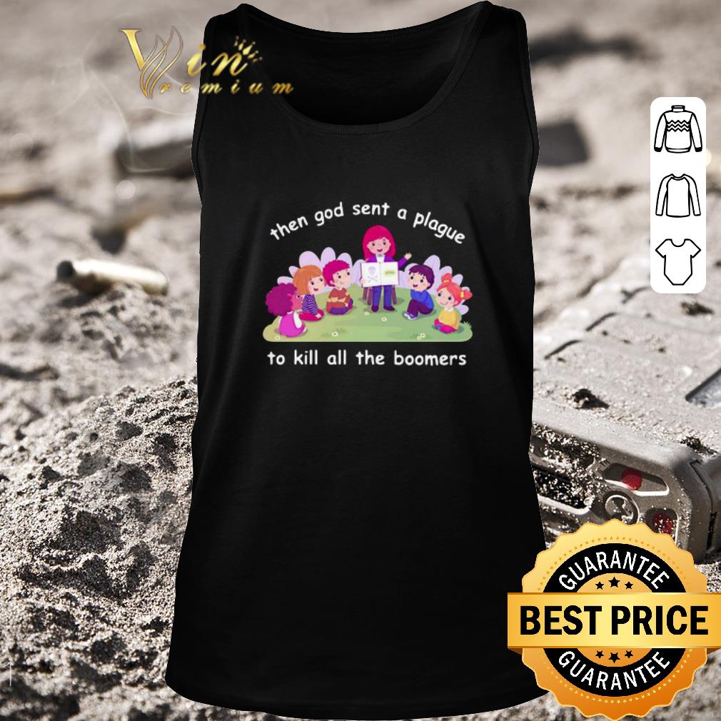 Funny Then God Sent A Plague To Kill All The Boomers shirt