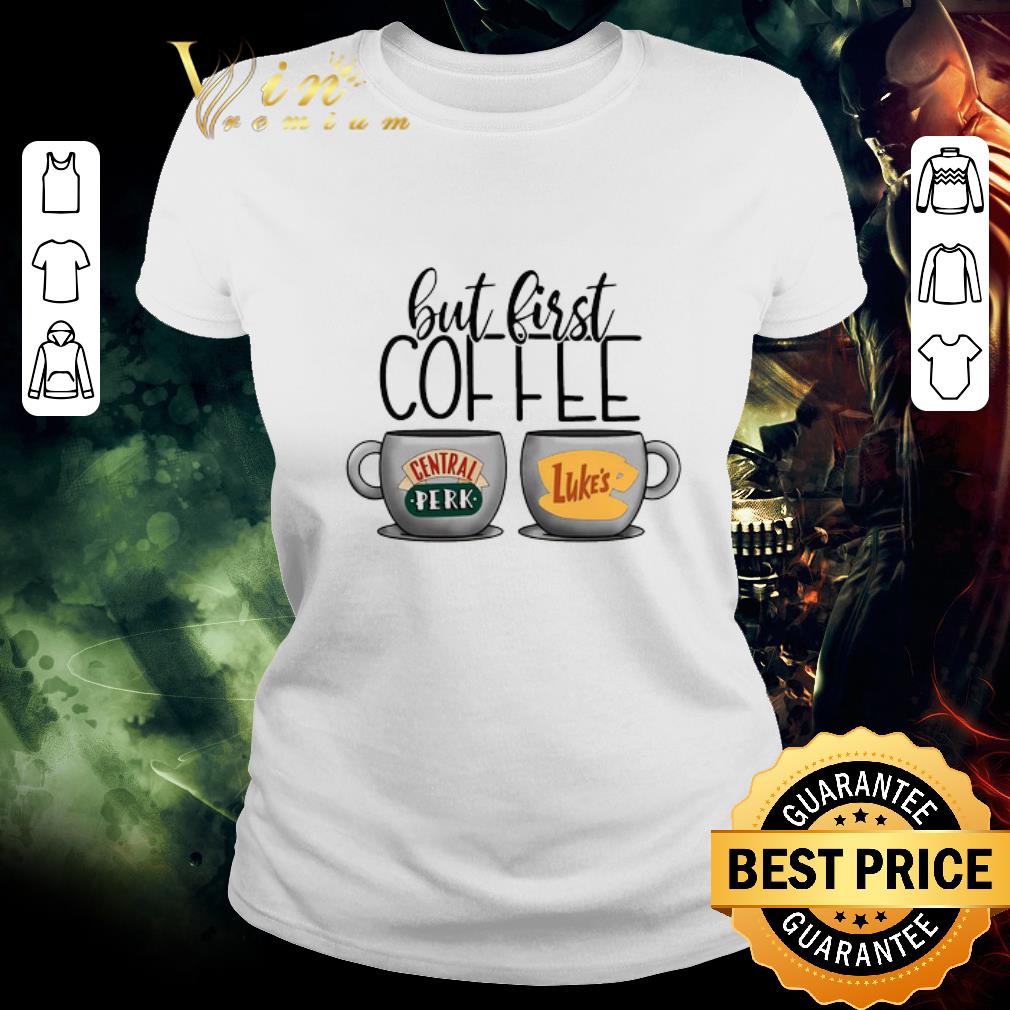 Official But First Coffee Central Perk Luke’s shirt
