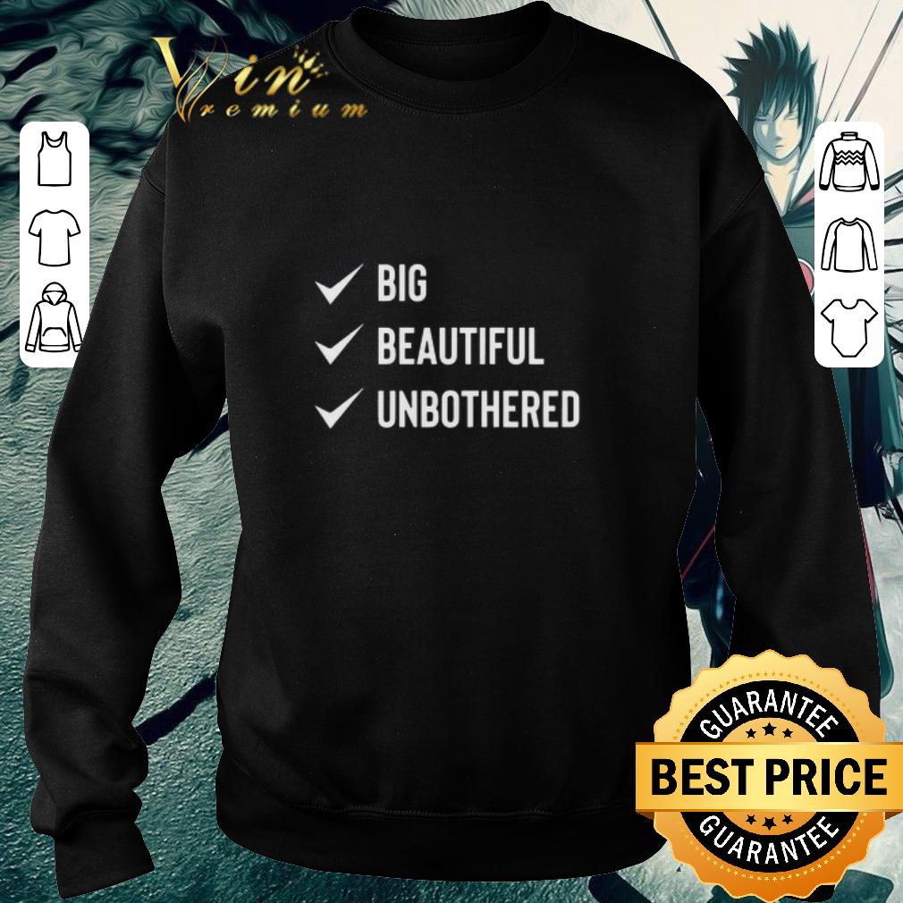Premium Big Beautiful Unbothered shirt 654f131c premium big beautiful unbothered shirt 4 - Premium Big Beautiful Unbothered shirt