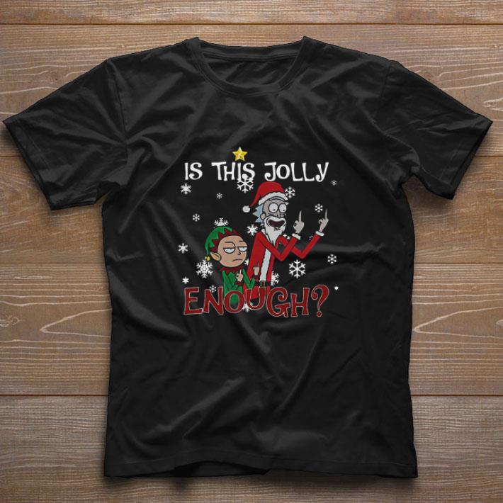 Nice Rick And Morty Is This Jolly Enough Christmas Sweater shirt