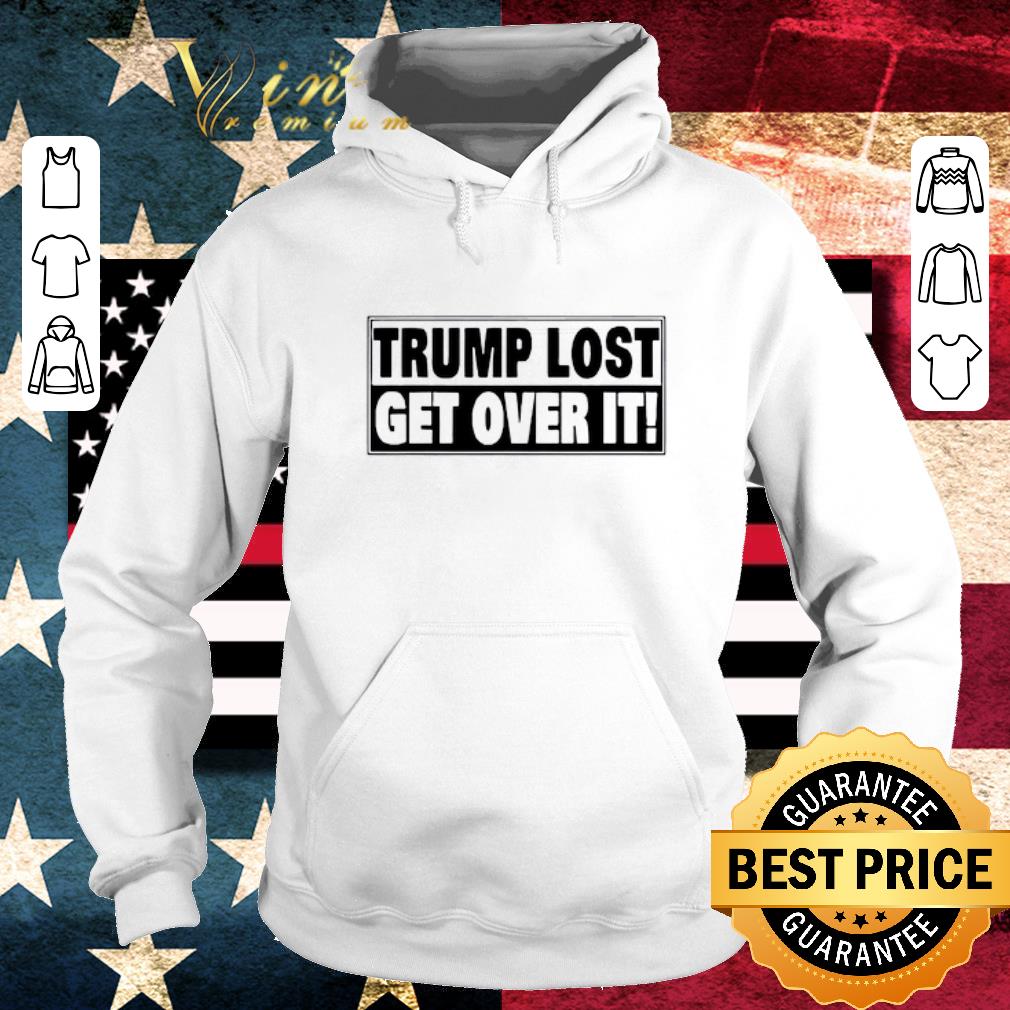 72d73ecf original trump lost get over it shirt 4 - Original Trump Lost Get Over It shirt