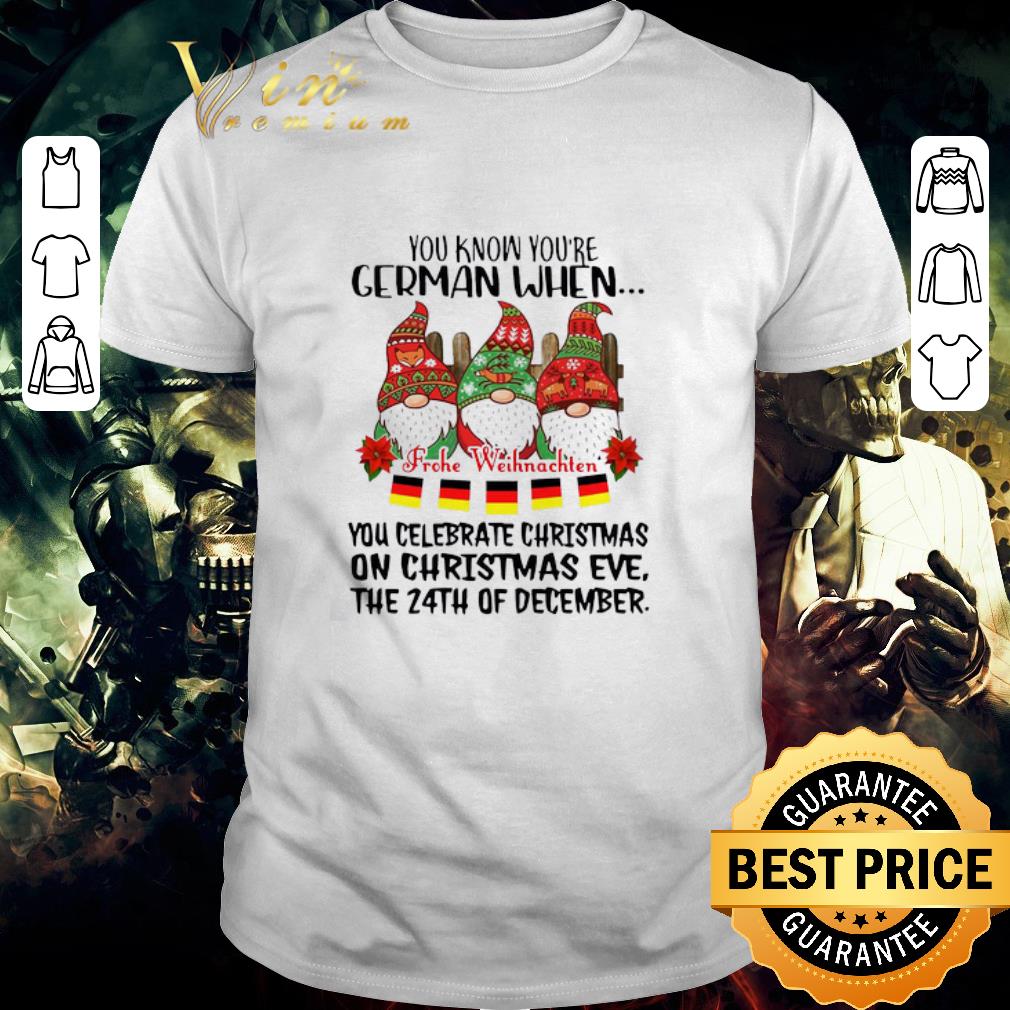 Premium Gnome You Know You’re German When Frohe Weihnachten 24th Of December Christmas weater