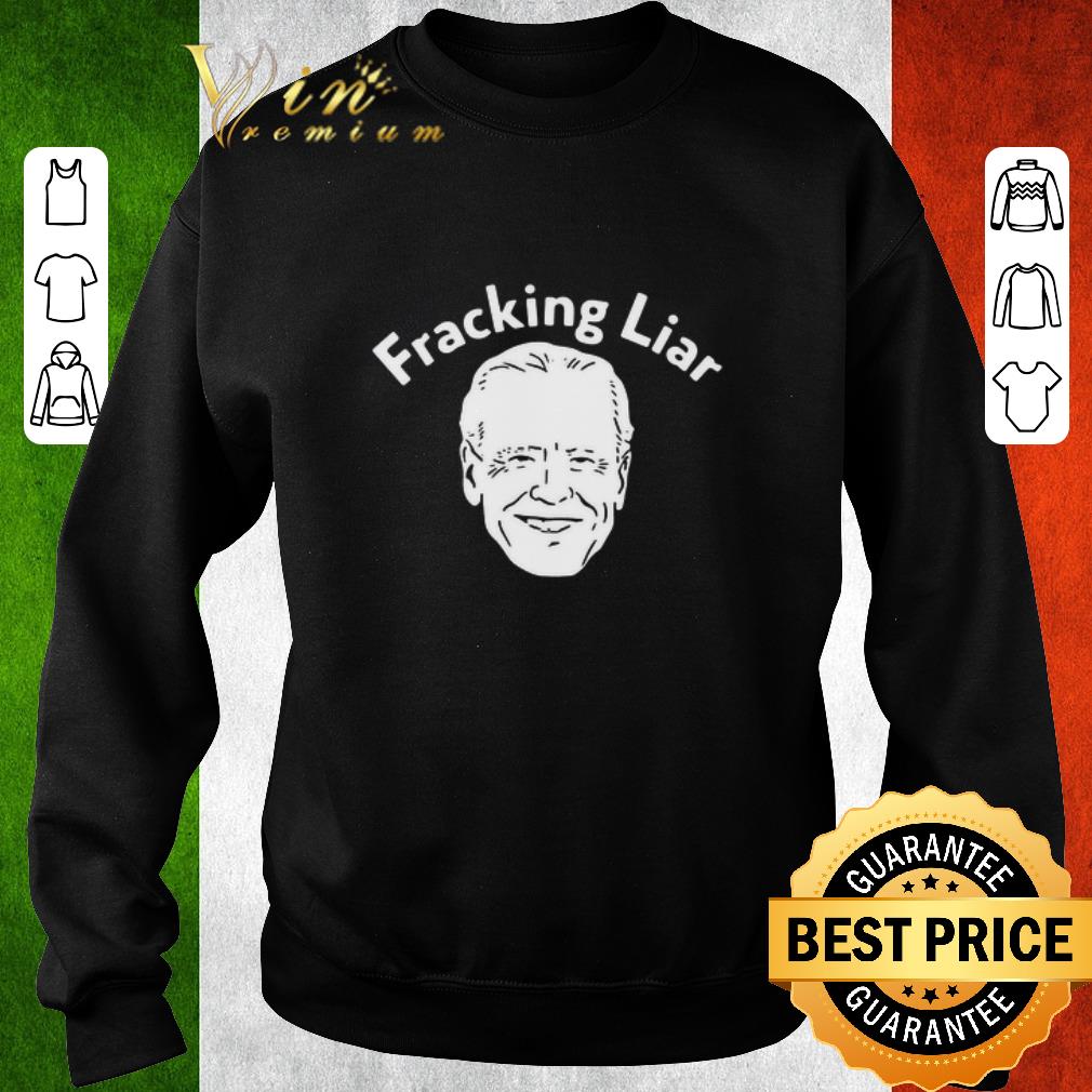 7be0d3f6 funny joe biden fracking liar shirt 4 - Funny Joe Biden Fracking Liar shirt