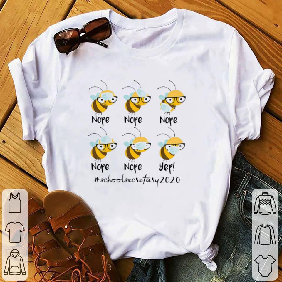 Top Bee Face Mask Nope Nope Yep School Secretary 2020 shirt