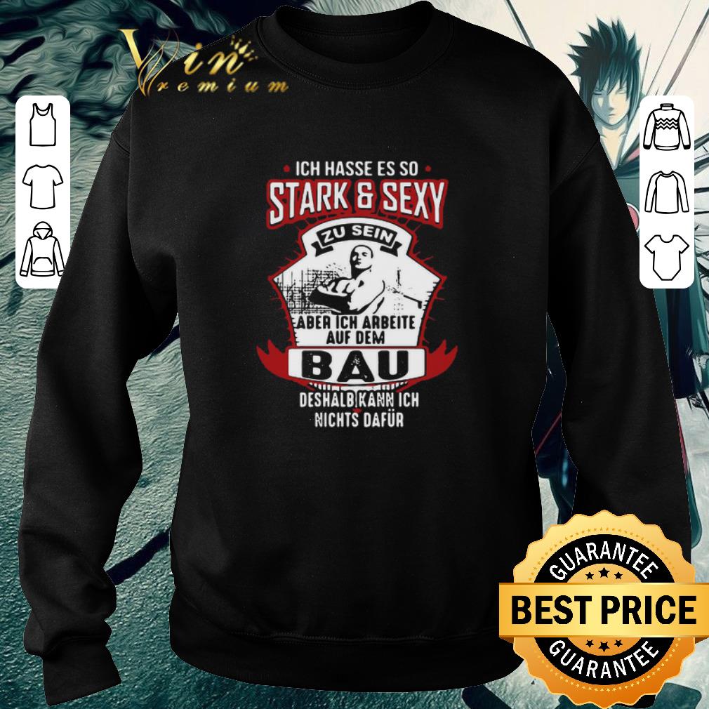 7ff31543 funny ich hasse es so stark and sexy bau deshalb kann ich nichts dafur shirt 4 - Funny Ich Hasse Es So Stark And Sexy Bau Deshalb Kann Ich Nichts Dafur shirt