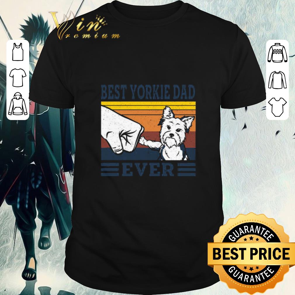 Nice Best Yorkie Dad Ever Vintage shirt