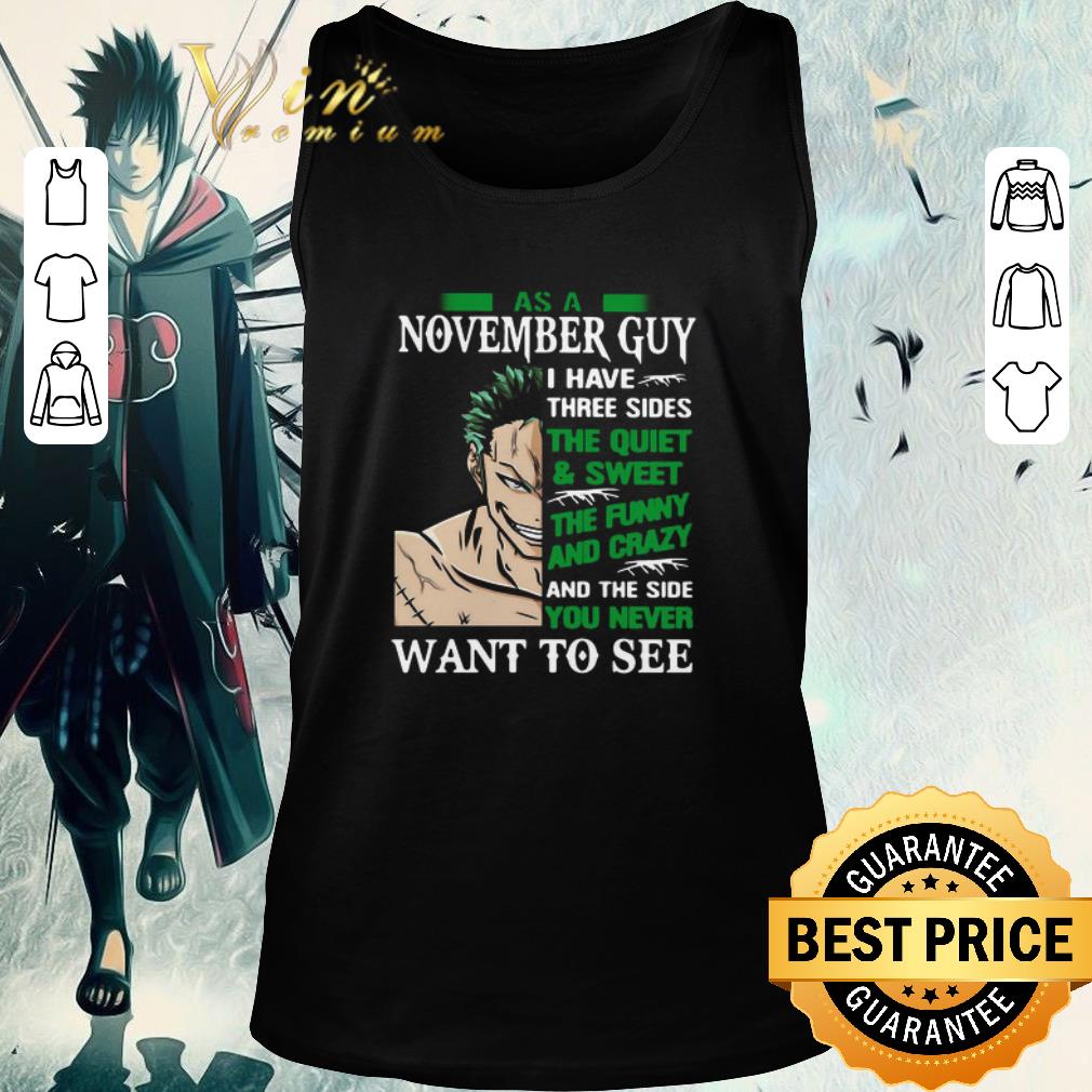 Official As A November Guy I Have Three Sides The Quiet And Sweet The Funny And Crazy And The Side You Never Want To See shirt