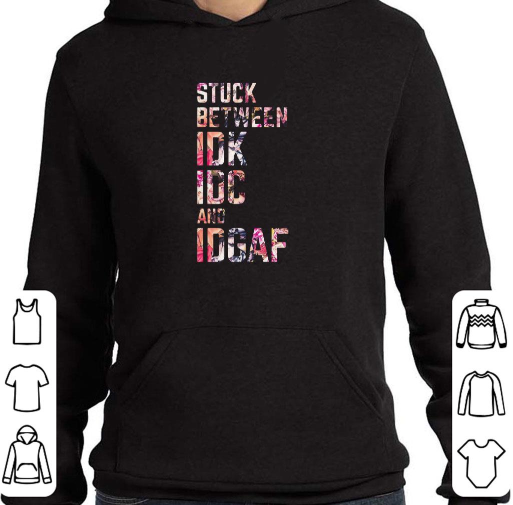 91b71232 pretty stuck between idk idc and idgaf shirt 4 - Pretty Stuck Between IDK IDC And IDGAF shirt
